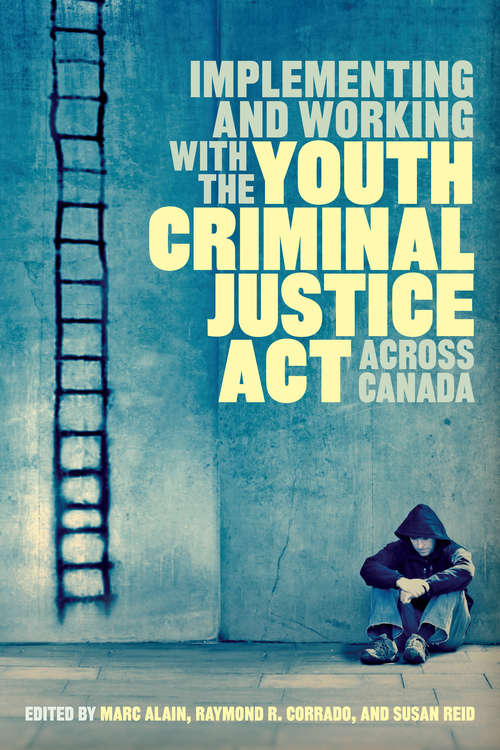 Implementing and Working with the Youth Criminal Justice Act across Canada