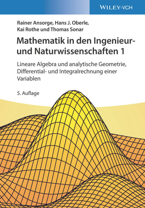Book cover of Mathematik in den Ingenieur- und Naturwissenschaften 1: Lineare Algebra und analytische Geometrie, Differential- und Integralrechnung einer Variablen (5. Auflage)