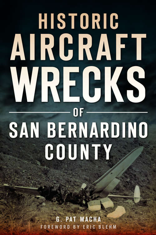 Book cover of Historic Aircraft Wrecks of San Bernardino County (Disaster)