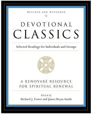 Devotional Classics: Selected Readings For Individuals And Groups