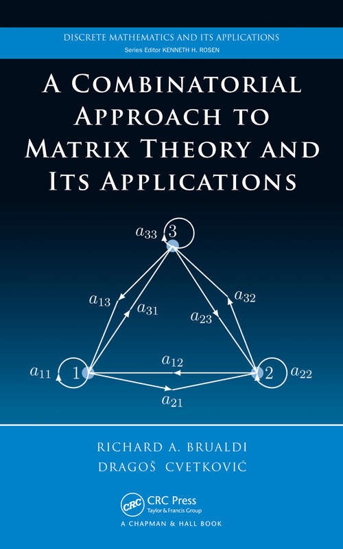 Book cover of A Combinatorial Approach to Matrix Theory and Its Applications (1) (Discrete Mathematics and Its Applications)