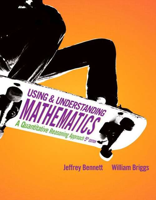 Using and Understanding Mathematics: A Quantitative Reasoning Approach (5th Edition)
