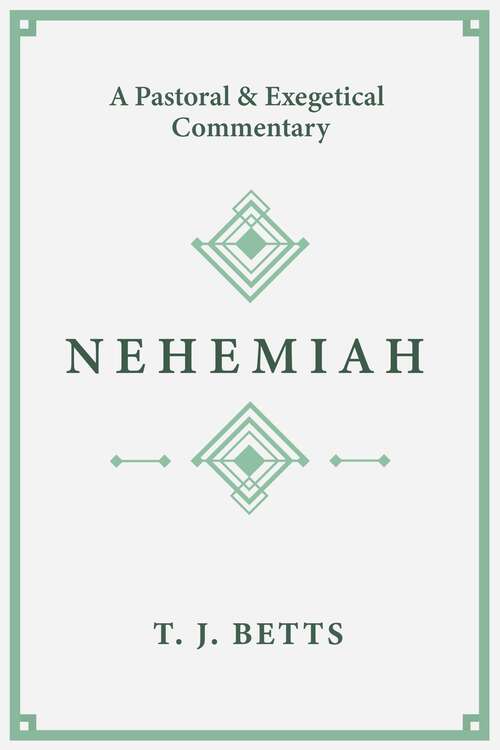 Book cover of Nehemiah: A Pastoral and Exegetical Commentary