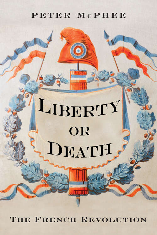 Book cover of Liberty or Death: The French Revolution