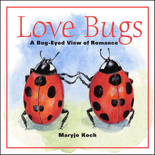 Book cover of Love Bugs: A Bug-Eyed View of Romance