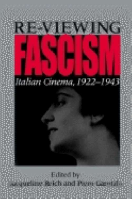 Book cover of Re-viewing Fascism: Italian Cinema, 1922-1943
