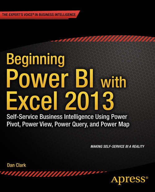 Book cover of Beginning Power BI with Excel 2013: Self-Service Business Intelligence Using Power Pivot, Power View, Power Query, and Power Map