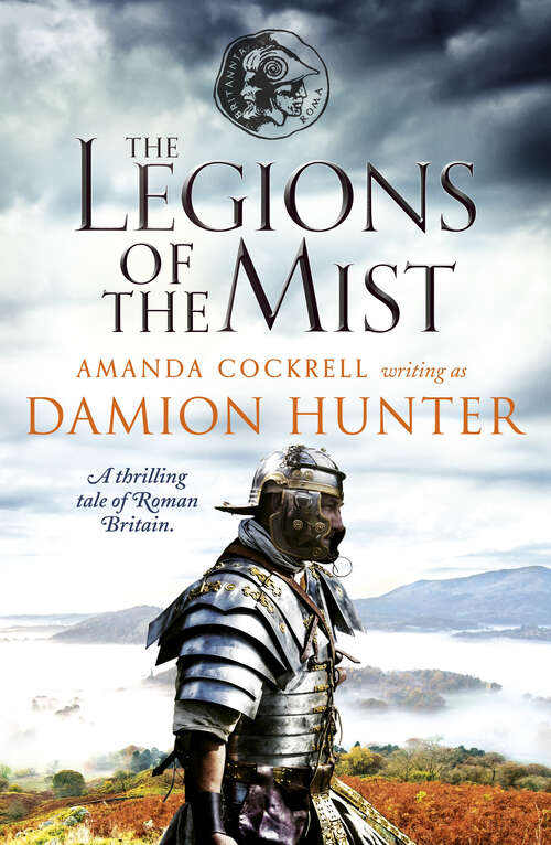Book cover of The Legions of the Mist: A thrilling tale of Roman Britain