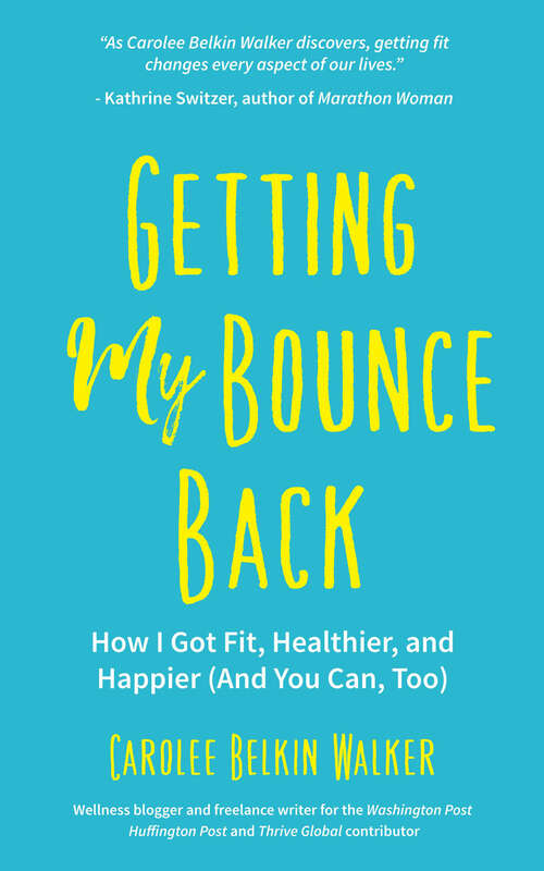 Book cover of Getting My Bounce Back: How I Got Fit, Healthier, and Happier (And You Can, Too)