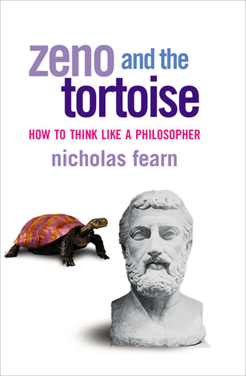 Book cover of Zeno and the Tortoise: How to Think Like a Philosopher