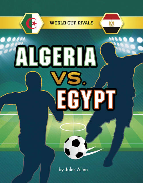 Book cover of Algeria vs. Egypt (World Cup Rivals)