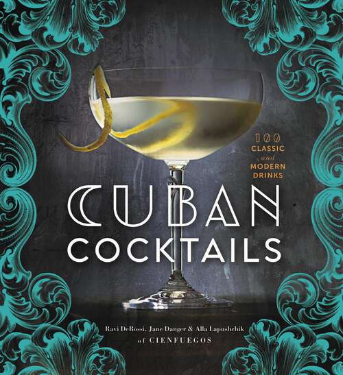 Book cover of Cuban Cocktails: 100 Classic and Modern Drinks