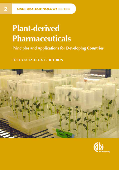 Plant-derived Pharmaceuticals: Principles and Applications for Developing Countries (CABI Biotechnology Series #2)