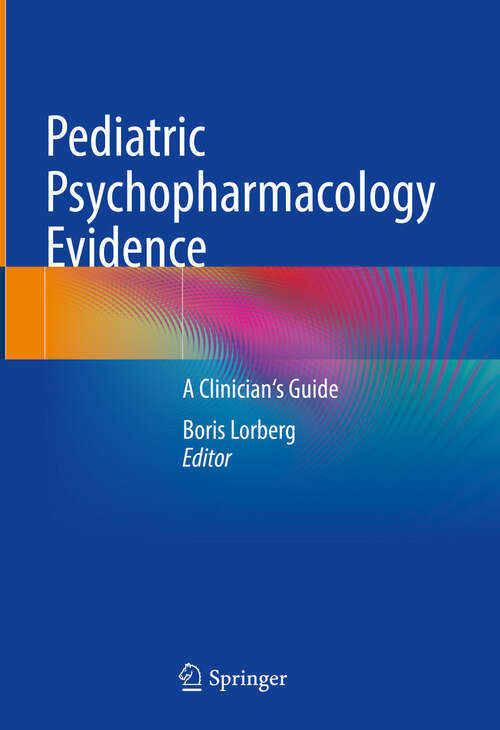 Book cover of Pediatric Psychopharmacology Evidence: A Clinician's Guide