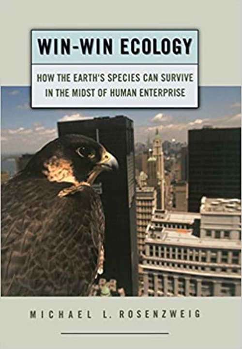 Book cover of Win-Win Ecology: How the Earth's Species Can Survive In the Midst of Human Enterprise