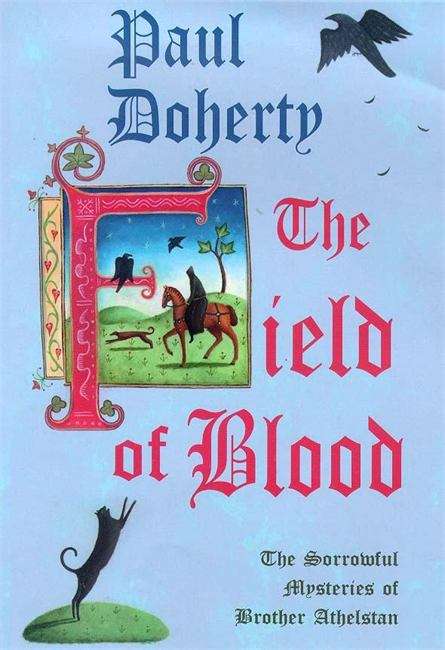 Book cover of The Field of Blood: Being the Ninth of the Sorrowful Mysteries of Brother Athelstan