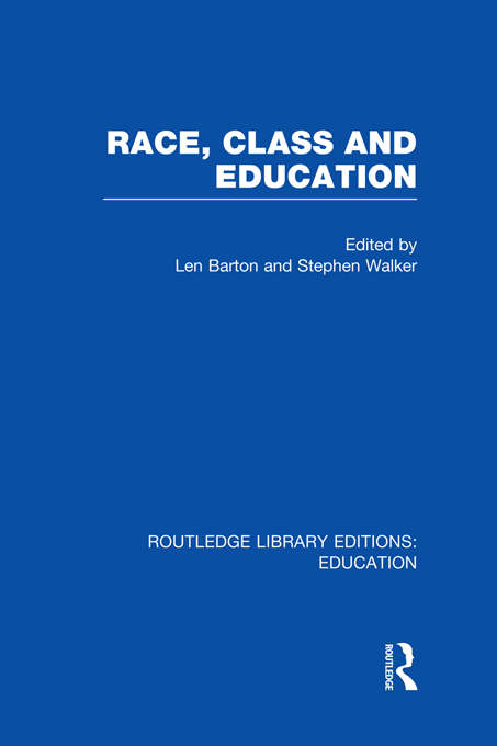 Race, Class and Education (Routledge Library Editions: Education)