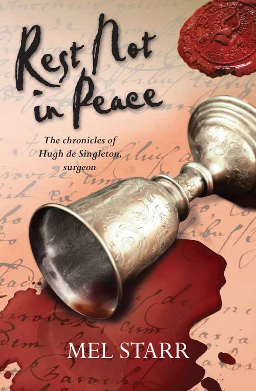 Book cover of Rest Not In Peace: The Sixth Chronicle of Hugh de Singleton, Surgeon