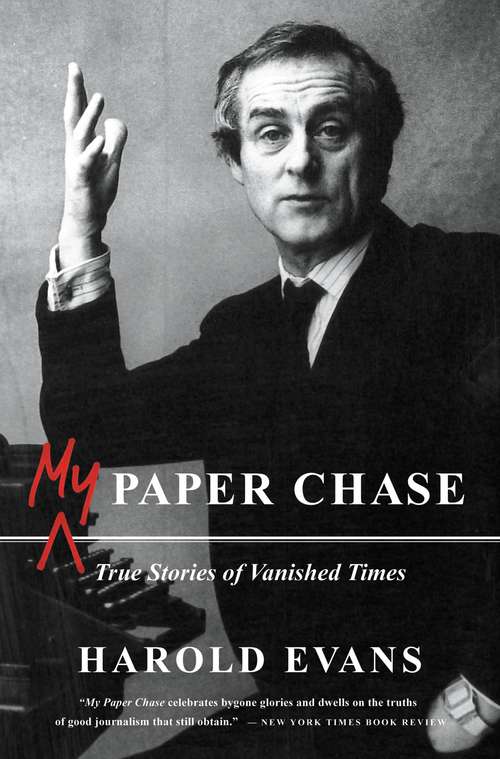 Book cover of My Paper Chase: True Stories of Vanished Times