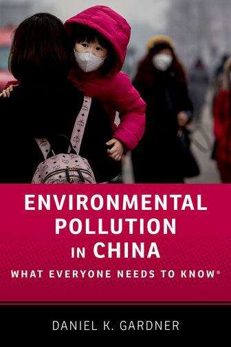 Environmental Pollution in China: What Everyone Needs to Know (What Everyone Needs To Know)