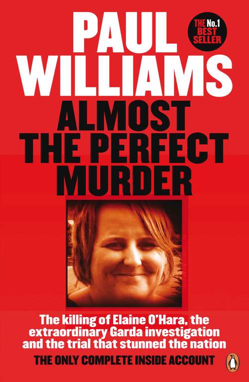 Book cover of Almost the Perfect Murder: The Killing of Elaine O’Hara, the Extraordinary Garda Investigation and the Trial That Stunned the Nation: The Only Complete Inside Account