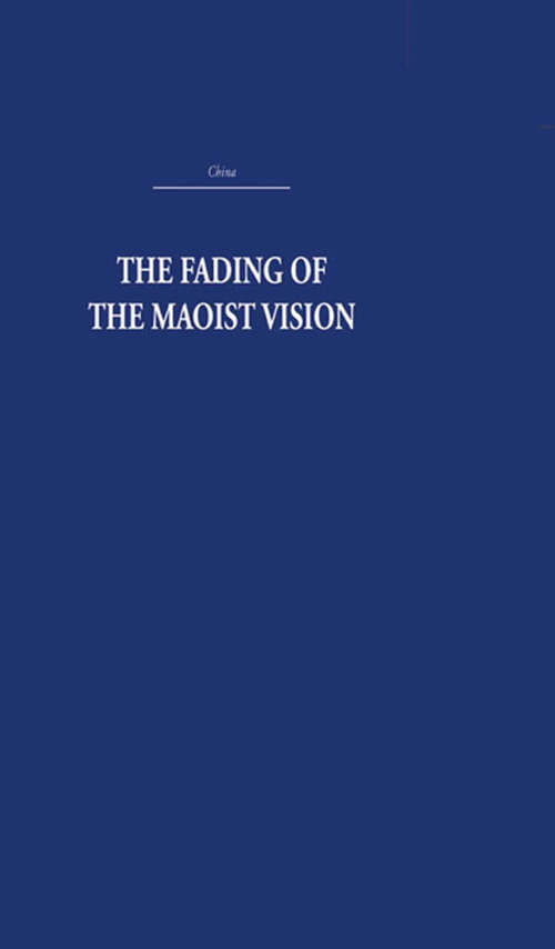 Book cover of The Fading of the Maoist Vision: City and Country in China's Development