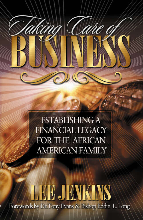 Book cover of Taking Care of Business: Establishing a Financial Legacy for Your Family (New Edition)