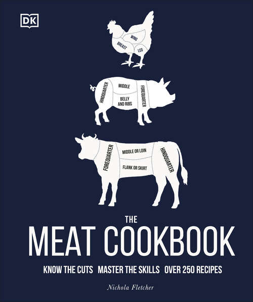 Book cover of The Meat Cookbook: Know the Cuts, Master the Skills, over 250 Recipes
