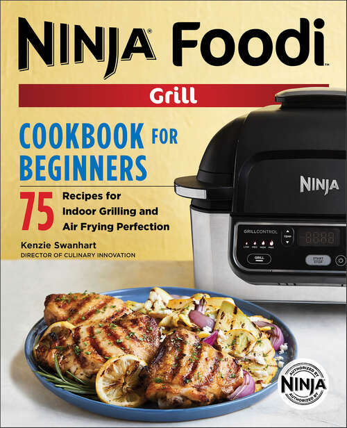 Book cover of Ninja® Foodi™ Grill Cookbook for Beginners: 75 Recipes for Indoor Grilling and Air Frying Perfection