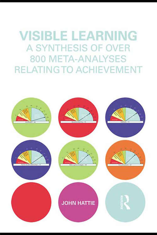 Visible Learning: A Synthesis of Over 800 Meta-Analyses Relating to Achievement (Corwin Literacy Ser.)
