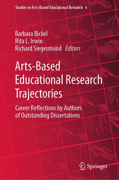 Book cover of Arts-Based Educational Research Trajectories: Career Reflections by Authors of Outstanding Dissertations (1st ed. 2023) (Studies in Arts-Based Educational Research #6)