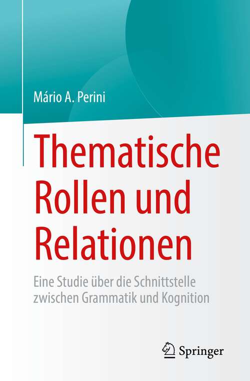 Book cover of Thematische Rollen und Relationen: Eine Studie über die Schnittstelle zwischen Grammatik und Kognition (1. Aufl. 2022)