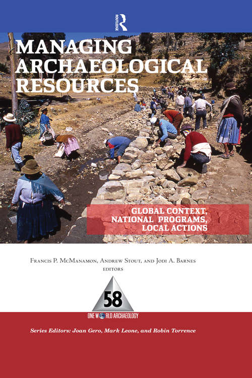 Managing Archaeological Resources: Global Context, National  Programs, Local Actions (One World Archaeology Ser. #58)