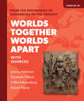 Worlds Together, Worlds Apart (Concise Third Edition)  (Vol. Combined Volume): A History Of The World From The Beginnings Of Humankind To The Present