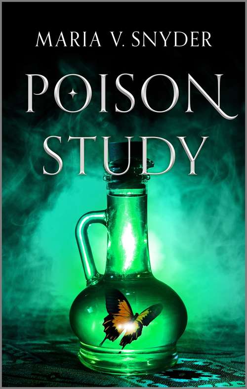 Poison Study: Magic Study / Poison Study / Fire Study (The Chronicles of Ixia #1)