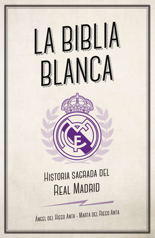 Book cover of La biblia blanca: Historia sagrada del Real Madrid