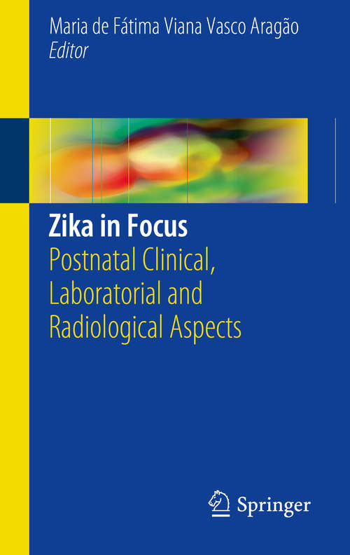 Book cover of Zika in Focus: Postnatal Clinical, Laboratorial and Radiological Aspects