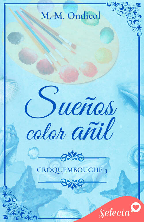 Book cover of Sueños color añil (Serie Croquembouche: Volumen 3)