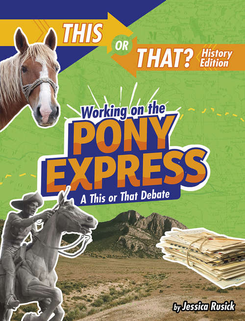 Book cover of Working on the Pony Express: A This or That Debate (This or That?: History Edition)