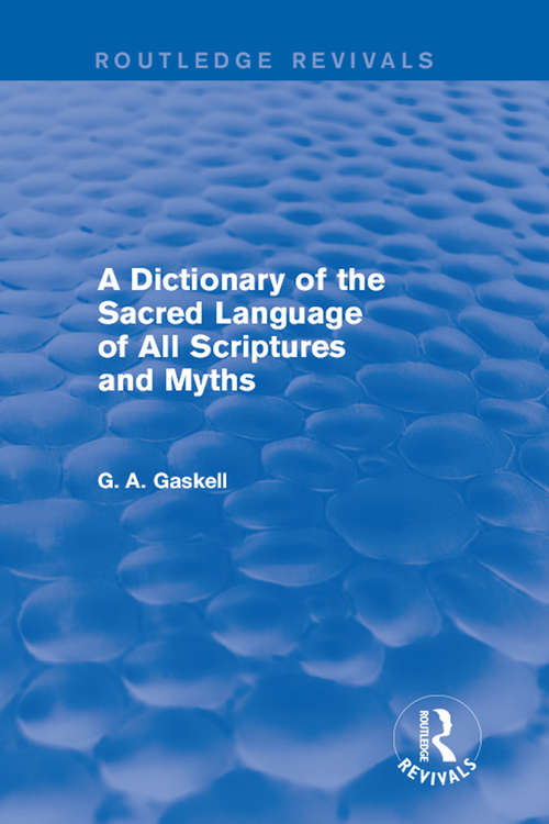 Book cover of A Dictionary of the Sacred Language of All Scriptures and Myths (Routledge Revivals)