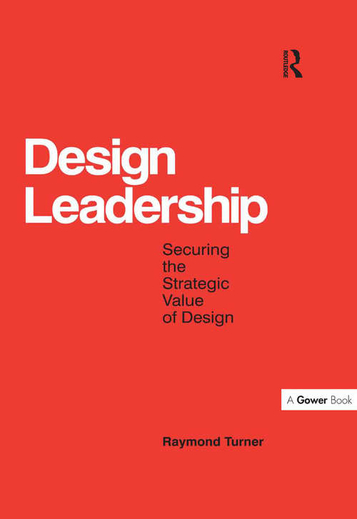 Book cover of Design Leadership: Securing the Strategic Value of Design