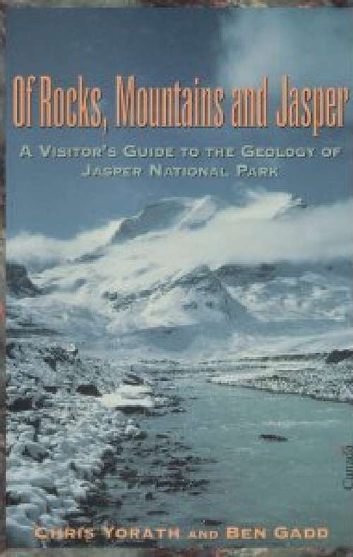 Book cover of Of Rocks, Mountains and Jasper: A Visitor's Guide To The Geology Of Jasper National Park
