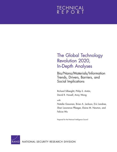 The Global Technology Revolution 2020, In-Depth Analyses: Bio/Nano/Materials/Information Trends, Drivers, Barriers, and Social Implications