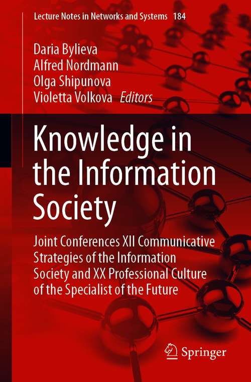 Book cover of Knowledge in the Information Society: Joint Conferences XII Communicative Strategies of the Information Society and XX Professional Culture of the Specialist of the Future (1st ed. 2021) (Lecture Notes in Networks and Systems #184)