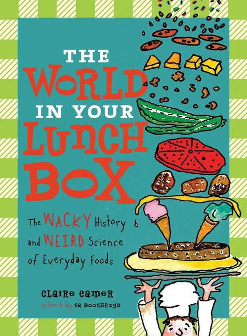 Book cover of The World in your Lunch Box: The Wacky History and Weird Science of Everyday Foods