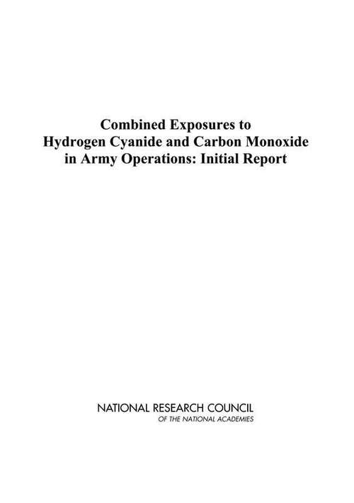 Book cover of Combined Exposures to Hydrogen Cyanide and Carbon Monoxide in Army Operations: Initial Report