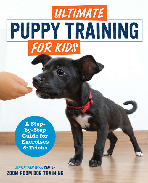 Book cover of Ultimate Puppy Training for Kids: A Step-by-Step Guide for Exercises and Tricks