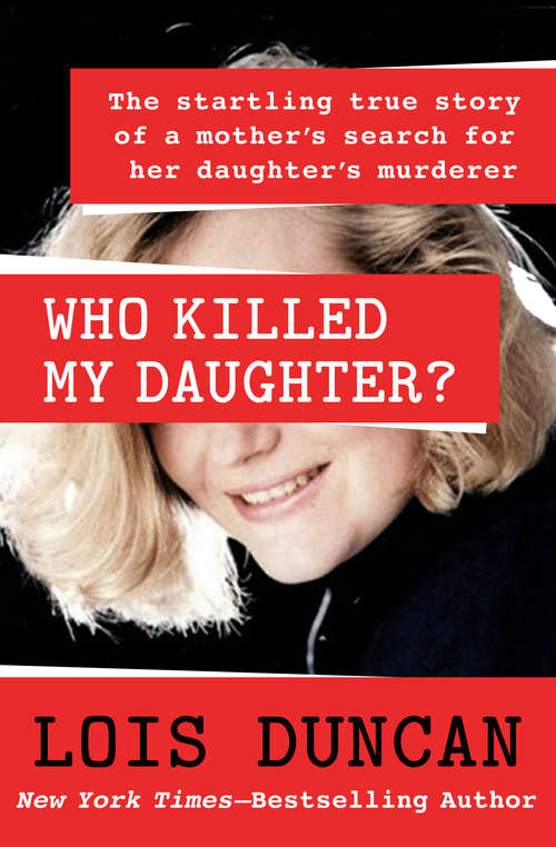 Who Killed My Daughter? A True Story of a Mother's Search for Her Daughter's Murderer: The Startling True Story of a Mother's Search for Her Daughter's Murderer