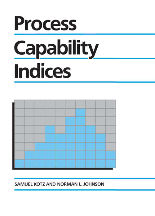 Process Capability Indices: A Comprehensive Exposition Of Quality Control Measures (Series On Quality, Reliability And Engineering Statistics #Vol. 12)