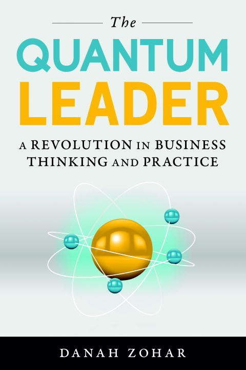 Book cover of The Quantum Leader: A Revolution in Business Thinking and Practice